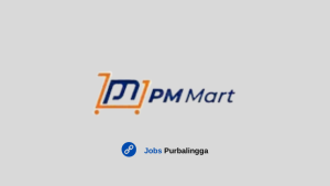 Info Lowongan Kerja Terbaru PM Mart Purbalingga
