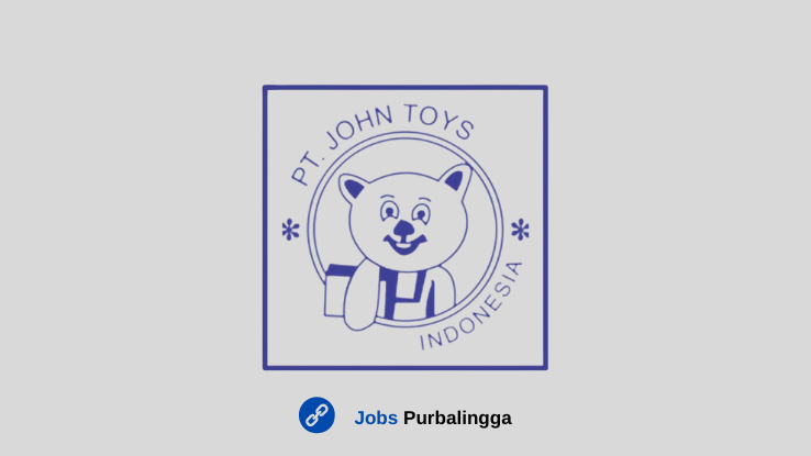 Loker Purbalingga di PT John Toys Indonesia