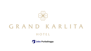 Lowongan Kerja Purwokerto Terbaru Grand Karlita Hotel