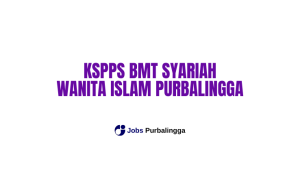 Lowongan Kerja Purbalingga KSPPS BMT Syariah Islam