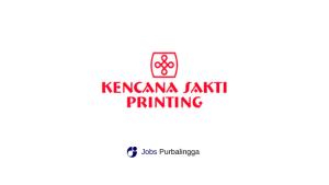 Lowongan Kerja Kencana Sakti Printing Purwokerto Lowongan Kerja Kencana Sakti Printing Purwokerto