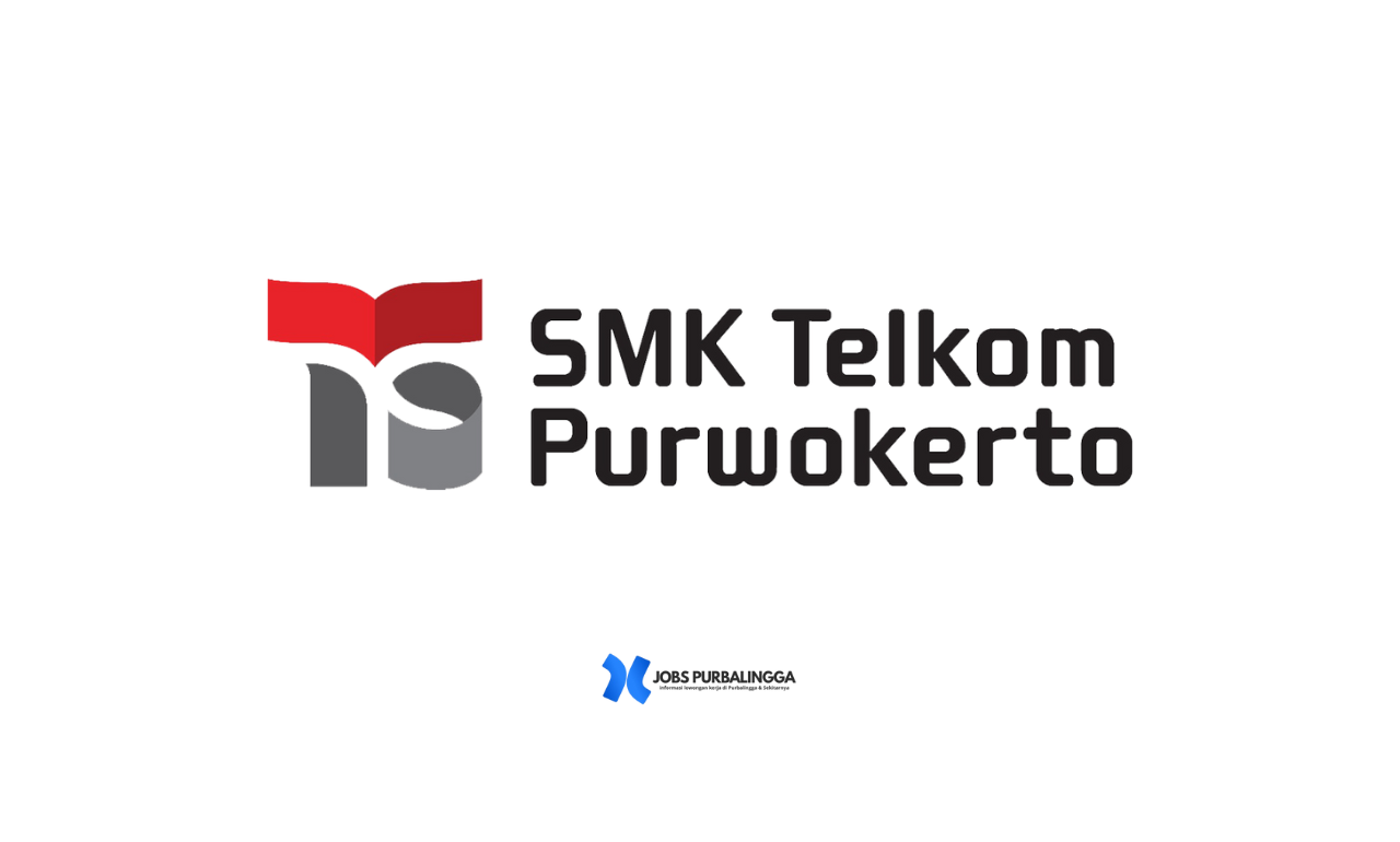 Lowongan Kerja SMK Telkom Purwokerto